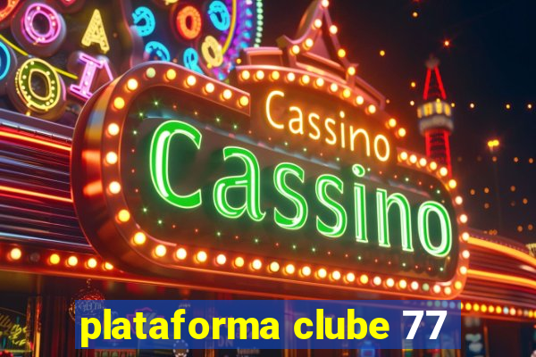 plataforma clube 77